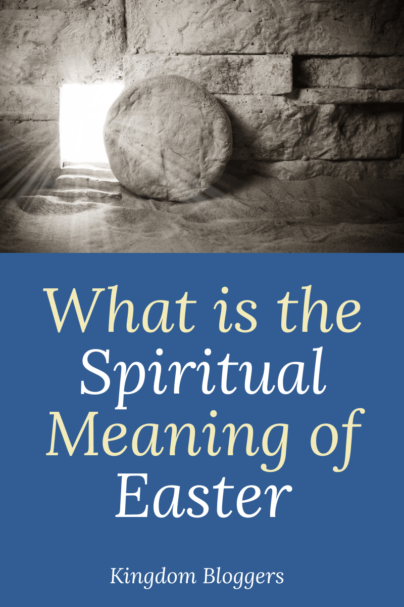 What is the Spiritual Meaning of Easter Kingdom Bloggers