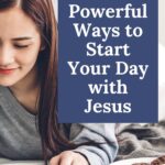 5 powerful ways to start your day with Jesus written on a blue background
