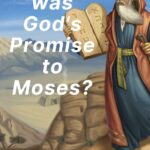 illustration of Moses with a text overlay that says what was God's promise to Moses