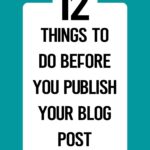 12 Things to Do Before Publishing Your Blog Post