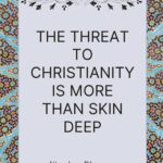 The Threat to Christianity is More Than Skin Deep Pinterest Image