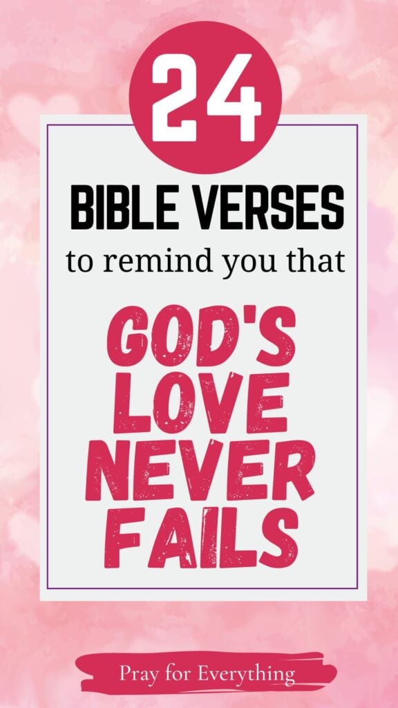 24 Bible Verses About God's Love Never Fails