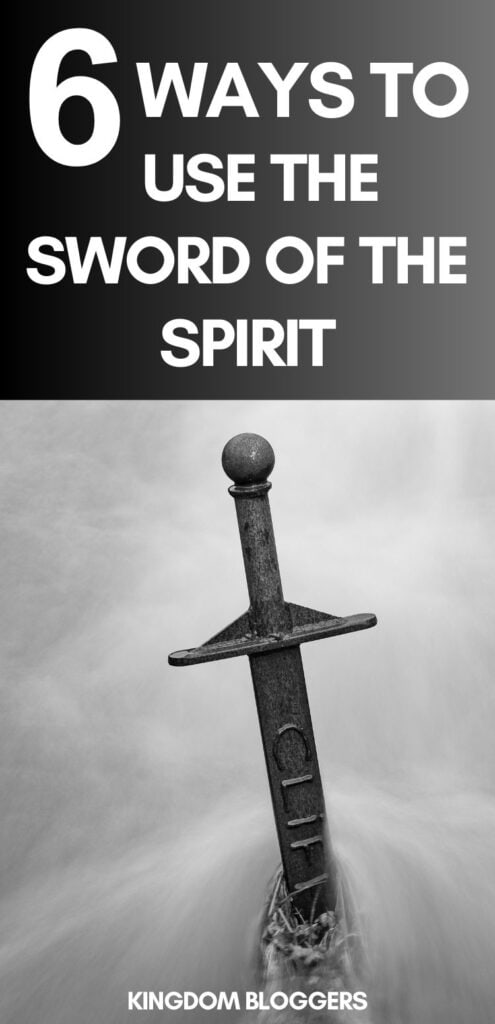 6 Ways to use the Sword of the Spirit